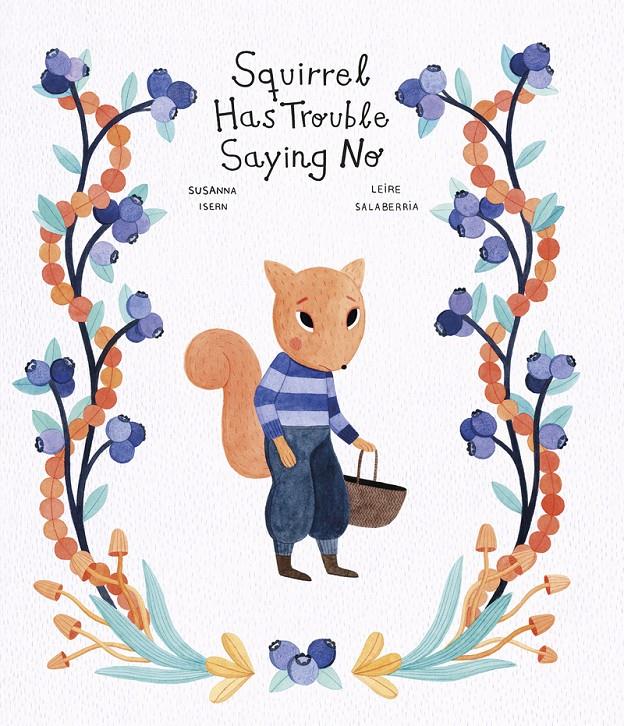 Squirrel Has Trouble Saying No | 9788419253194 | Isern, Susanna/Salaberria, Leire