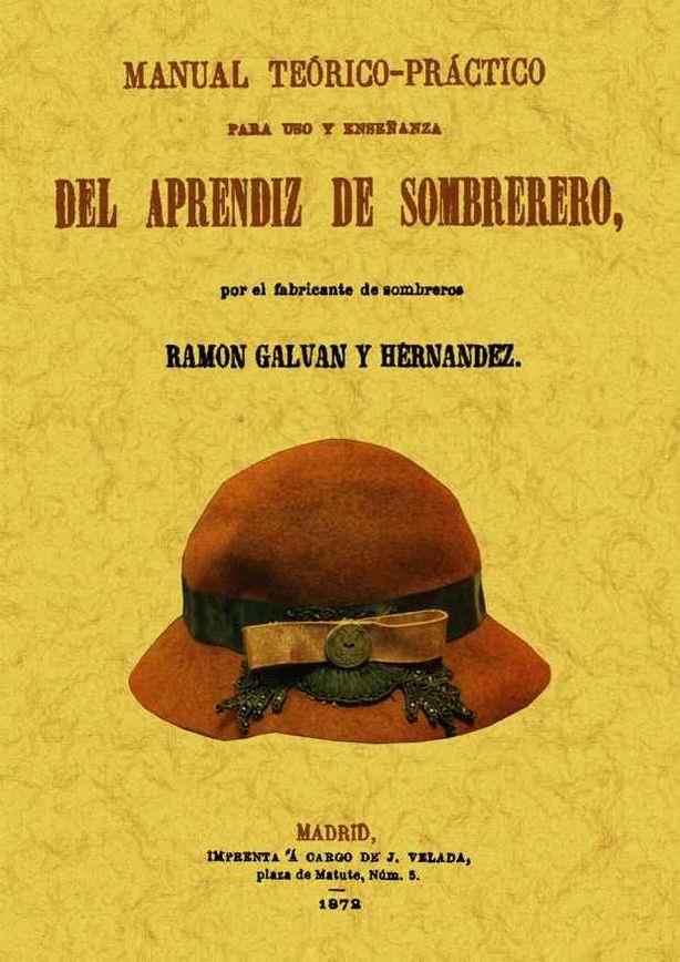 Manual teorico-practico para uso y enseñanza del aprendiz de sombrerero | 9788490010839 | Galvan y Hernandez, Ramon
