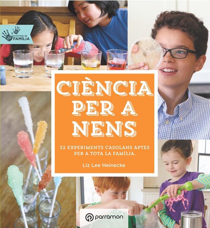 CIÈNCIA PER  A NENS. Activitats en família | 9788434210660 | Heinecke, Liz Lee