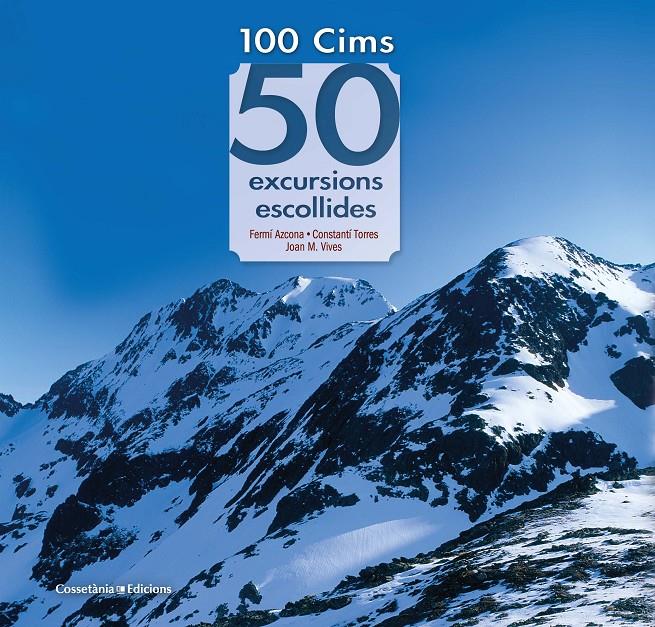 100 Cims: 50 excursions escollides | 9788490349786 | Azcona Vilatobà , Fermí/Torres Bosch , Constantí/Vives Teixidó , Joan M.