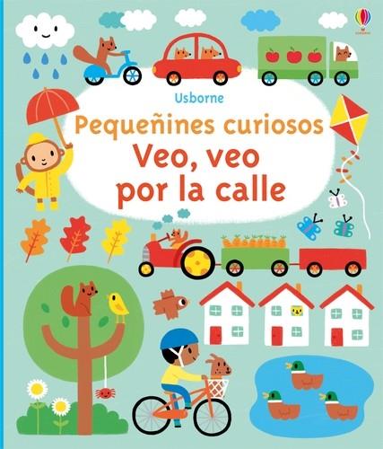 Pequeñines curiosos. Veo, veo por la calle | 9781474908269 | Watt, Fiona/Watt, Fiona/Watt, Fiona/Watt, Fiona/Watt, Fiona/Watt, Fiona