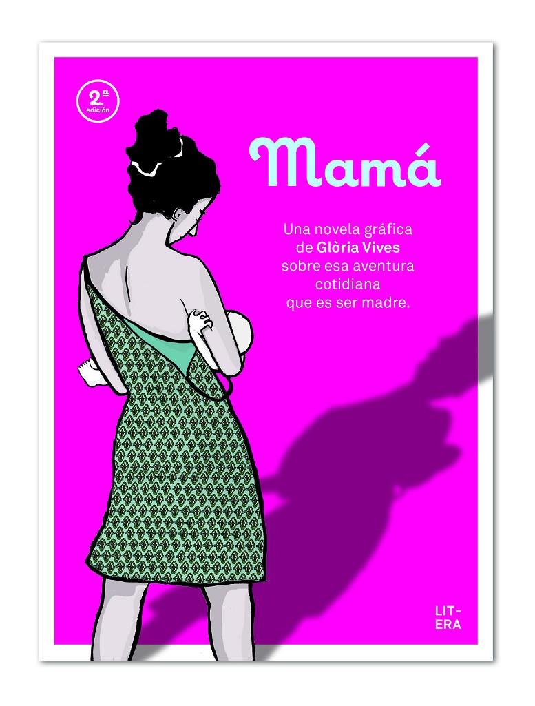 Mamá. Una novela gráfica de Glòria Vives sobre esa aventura cotidiana que es ser madre | 9788494294723 | Glòria Vives