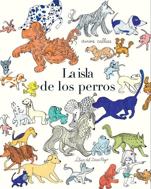ISLA DE LOS PERROS, LA | 9788494247378 | Aurore Callias