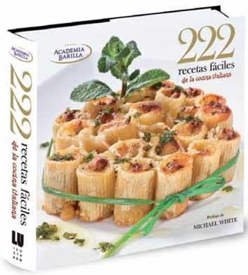 222 RECETAS FÁCILES DE LA COCINA ITALIANA | 9788492736713 | Academia Barilla