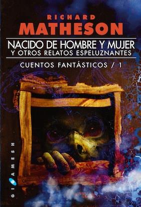 Nacido de hombre y mujer, y otros relatos espeluznantes | 9788416035045 | Matheson, Richard