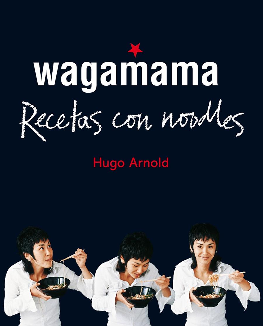 Wagamama. Recetas con noodles | 9788466661782 | Hugo Arnold