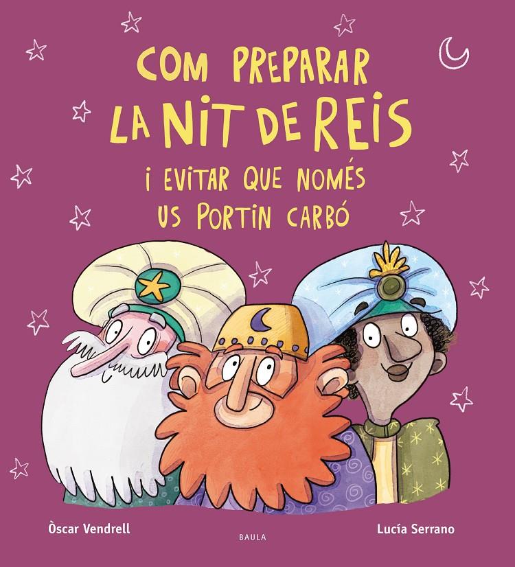 Com preparar la nit de Reis i evitar que només us portin carbó | 9788447951222 | Vendrell Corrons, Oscar