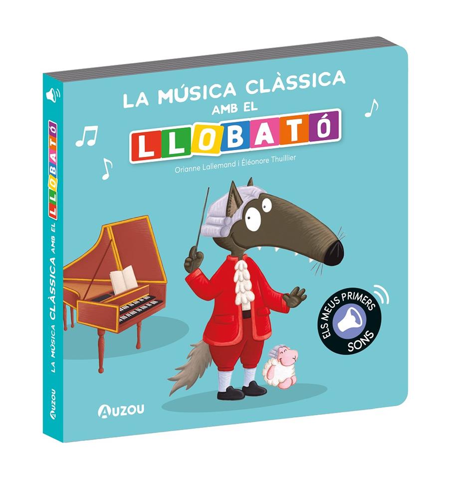 Llibre de sons. La música clàssica amb el llobató | 9791039547314 | Lallemand, Orianne/Thuillier, Éléonore