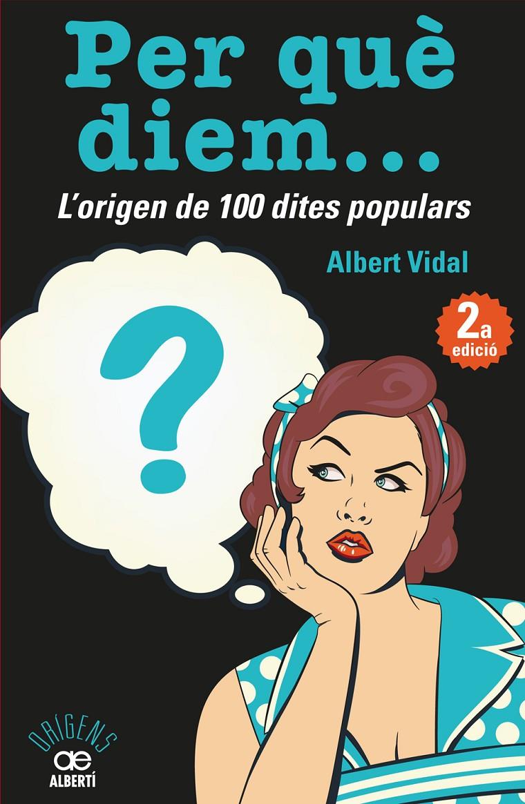 Per què diem? L'origen de 100 dites populars | 9788472461536 | Vidal García, Albert