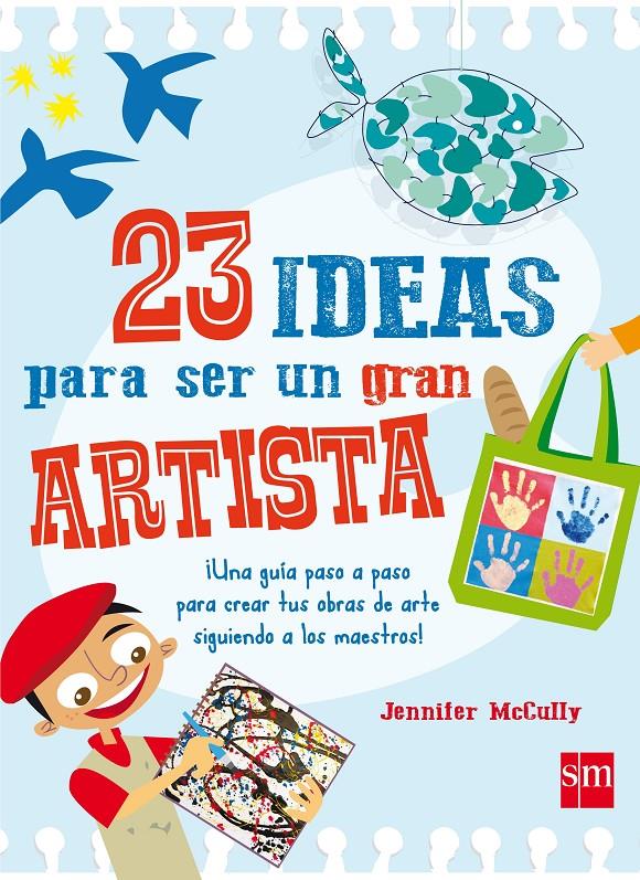 23 IDEAS PARA SER UN GRAN ARTISTA | 9788467590777 | McCully, Jennifer