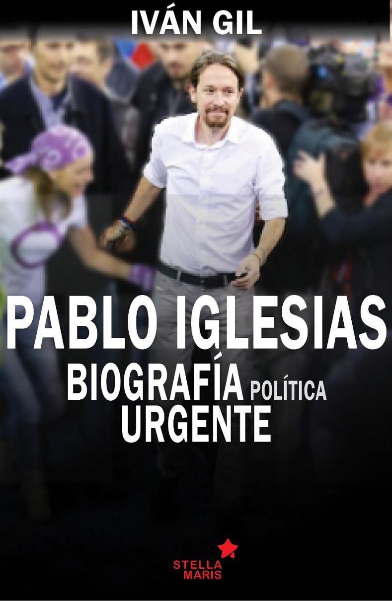 Pablo Iglesias. Biografia política Urgente | 978-84-16128-59-4 | Iván Gil