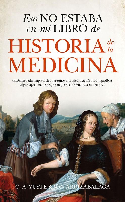 Eso no estaba en mi libro de Historia de la Medicina | 9788494778643 | Arrizabalaga Valbuena, Jon/Yuste Arija, Carlos Aitor
