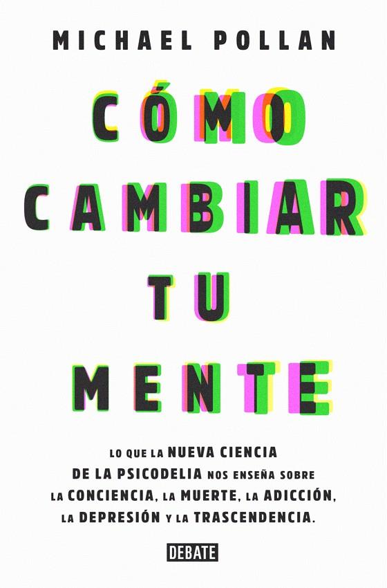 Cómo cambiar tu mente | 9788499929064 | Pollan, Michael