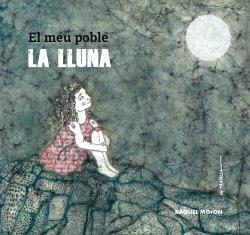 MEU POBLE LA LLUNA, EL | 9788412345391 | RAQUEL MORON QUESADA
