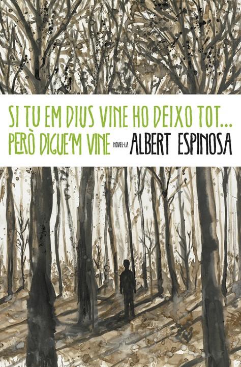 Si tu em dius vine ho deixo tot... però digue'm vine | 9788401339431 | Albert Espinosa