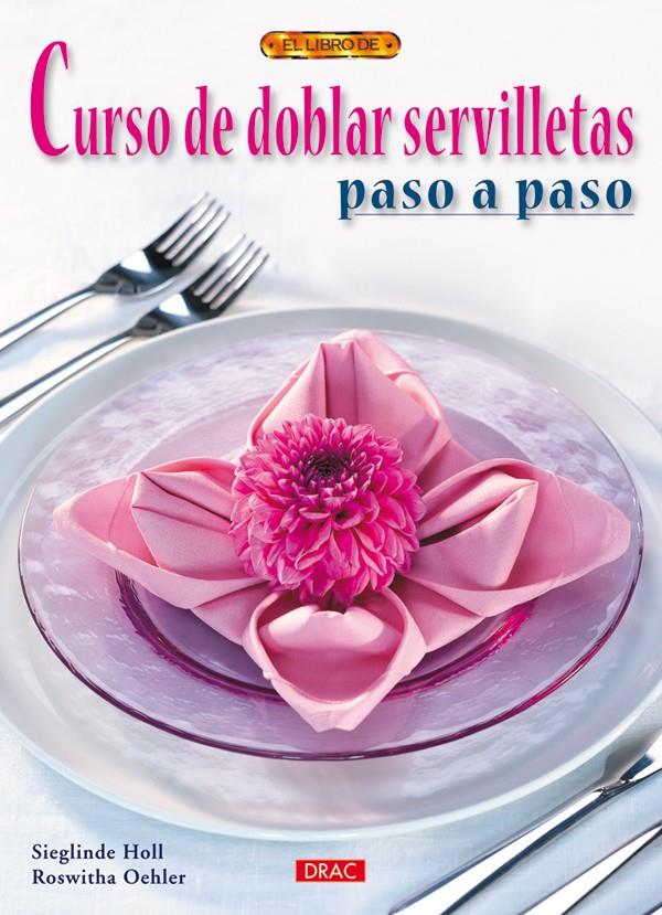 CURSO DE DOBLAR SERVILLETAS PASO A PASO | 9788498741223 | Holl, Sieglinde/Gohr, Stephanie