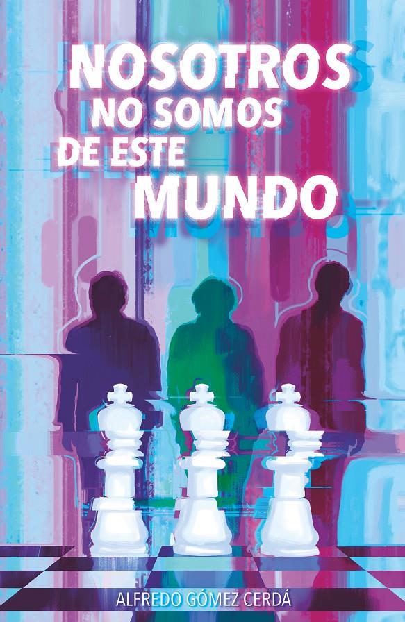  NOSOTROS NO SOMOS DE ESTE MUNDO | 9788411209793 | Gómez Cerdá, Alfredo