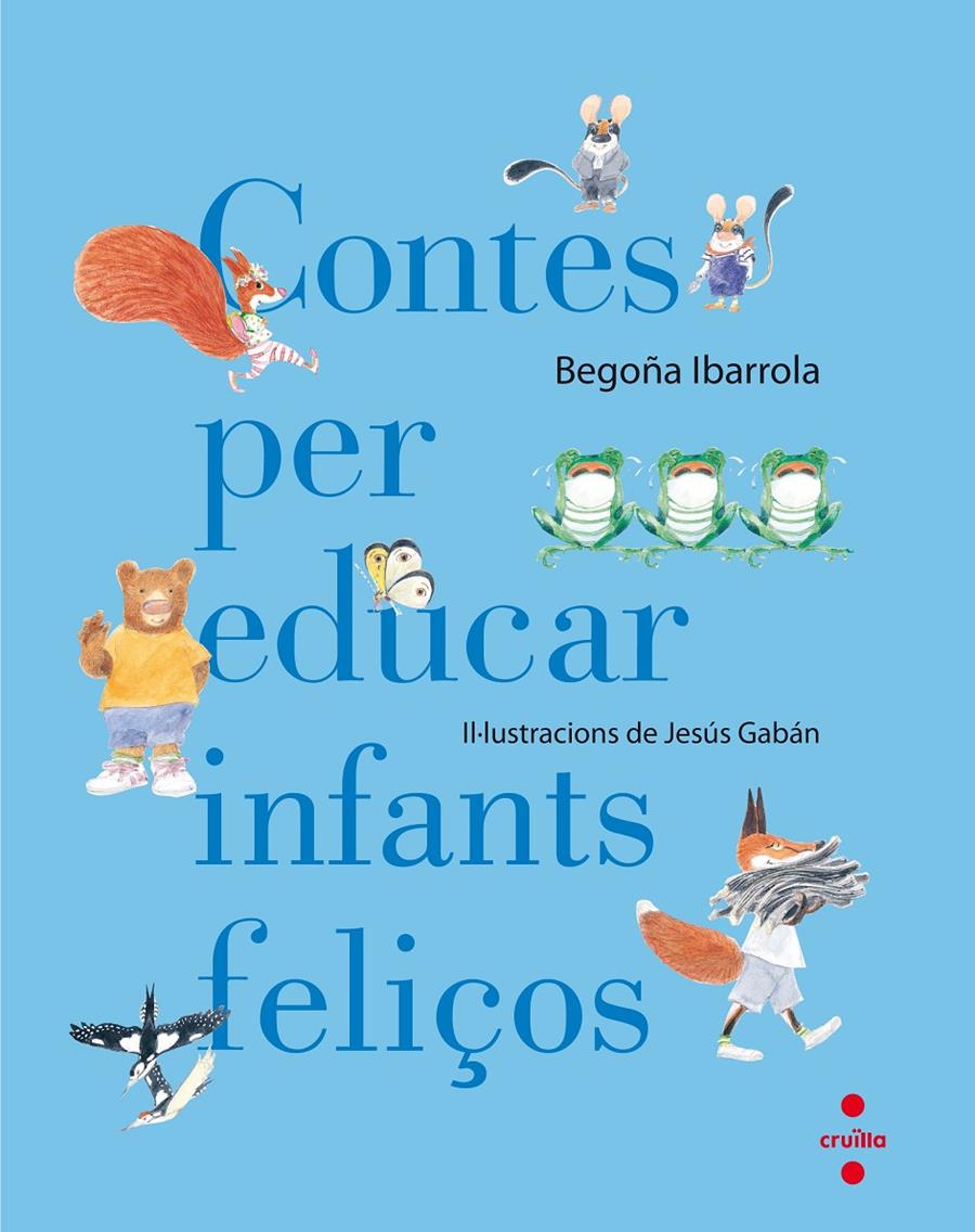 CONTES PER EDUCAR INFANTS FELIÇOS | 9788466140003 | Ibarrola, Begoña