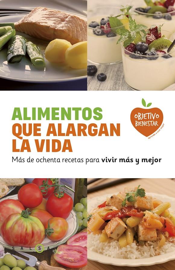 Alimentos que alargan la vida. Más de ochenta recetas para vivir más y mejor | 9788415193463