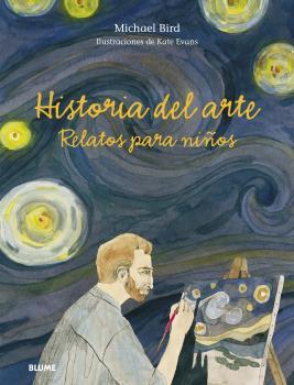 Historia del arte. Relatos para niños | 9788418459177 | Bird, Michael/Evans, Peter