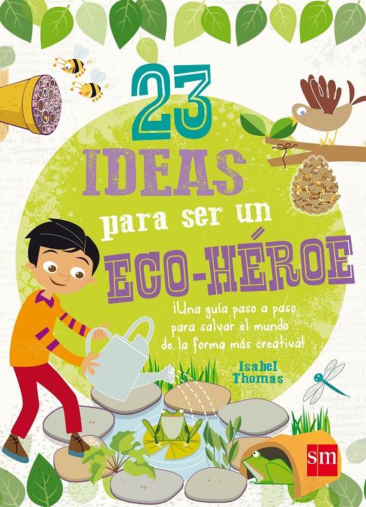 23 IDEAS PARA SER UN ECO-HEROE | 9788467574708 | Thomas, Isabel