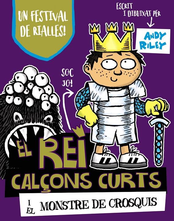 El rei Calçons Curts i el monstre de Crosquis | 9788499068435 | Riley, Andy