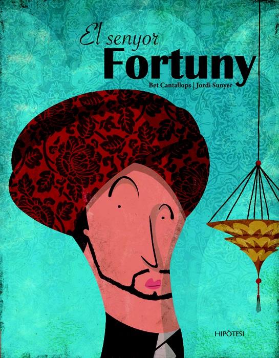 El senyor Fortuny | 9788492721177 | Bet Cantallops i Jordi Sunyer