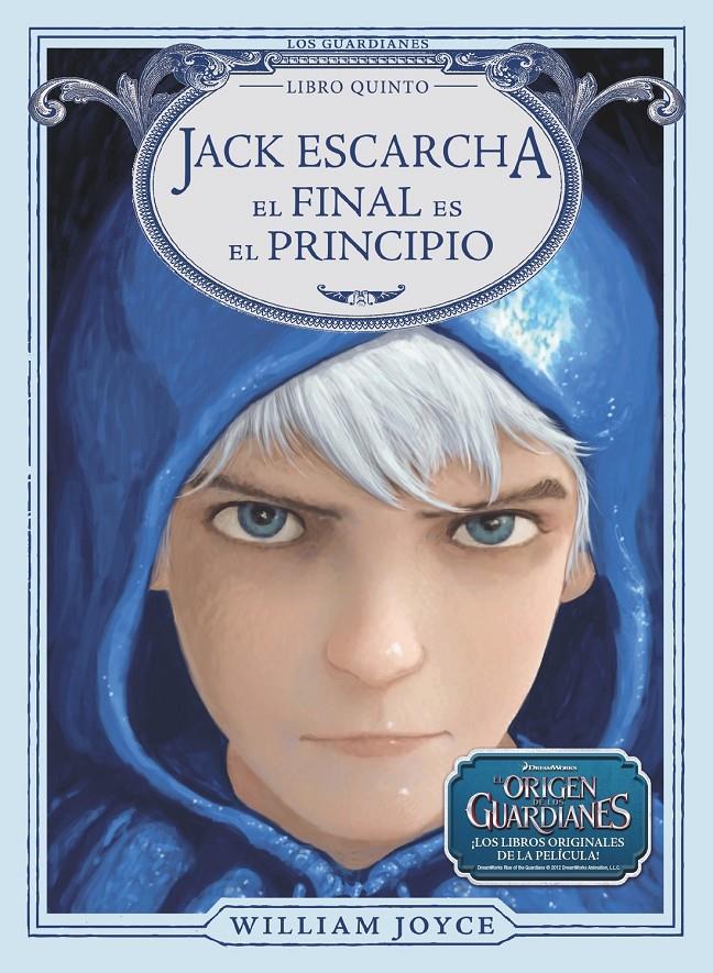 Jack Escarcha. El final es el principio | 9788483435953 | Peral Santamaría, Arturo/Joyce, William