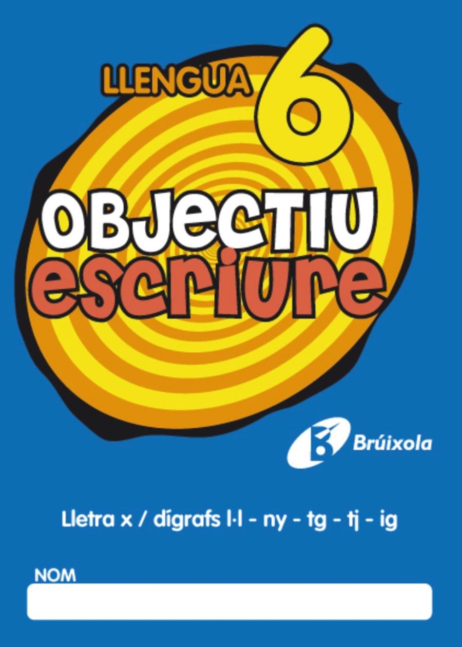 Objectiu escriure 6 Lletra x / dígrafs l·l - ny - tg - tj - ig | 9788499060279 | Fernández Sánchez, María del Olvido