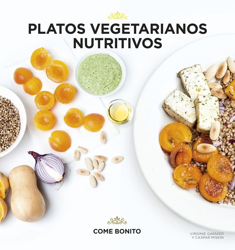 Platos vegetarianos nutritivos | 9788416489428 | Virginie Garnier/Caspar Miskin