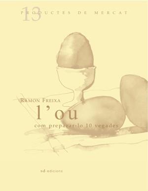 L'ou: Com preparar-lo 10 vegades | 9788461119486 | Freixa, Ramón