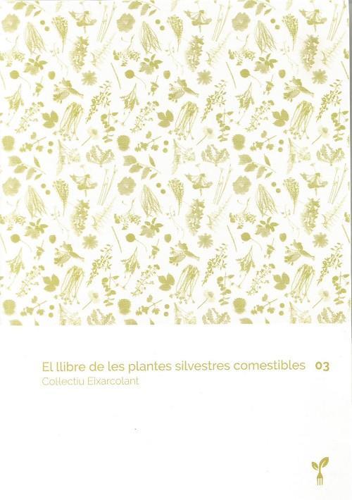 El llibre de les plantes silvestres comestibles 03 | 9788418530067 | Col·lectiu Eixarcolant