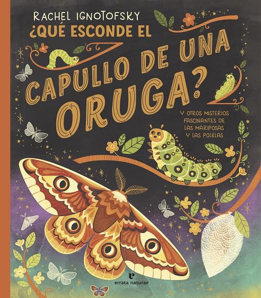 ¿Qué esconde el capullo de una oruga? | 9788419158703 | Ignotofsky, Rachel