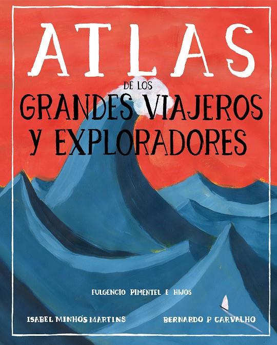 Atlas de los grandes viajeros y exploradores | 9788417617677 | Minhós Martins, Isabel/P. Carvalho, Bernardo/Carro, Joana