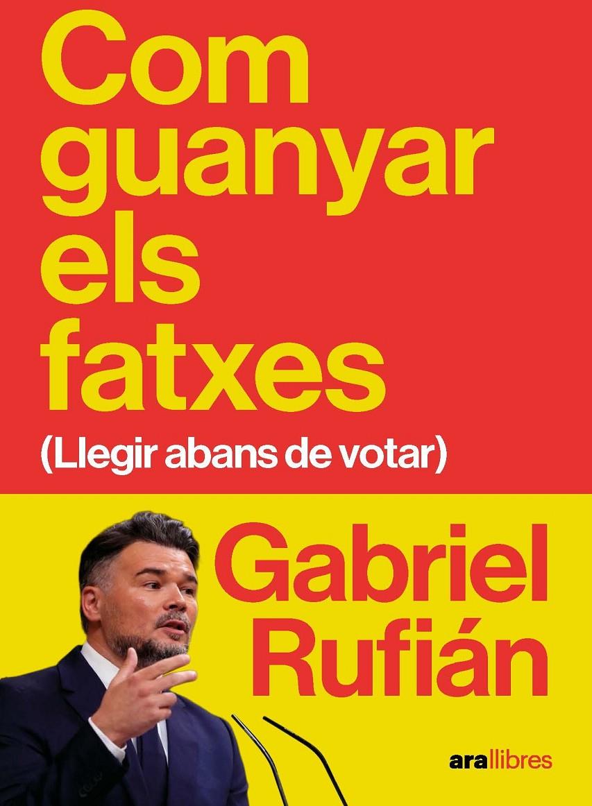 Com guanyar els fatxes | 9788411732475 | Rufián Romero, Gabriel