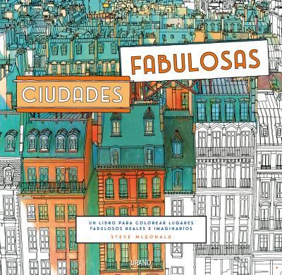 Ciudades fabulosas. Un libro para colorear lugares fabulosos reales e imaginarios | 9788479539399 | McDONALD, STEVE