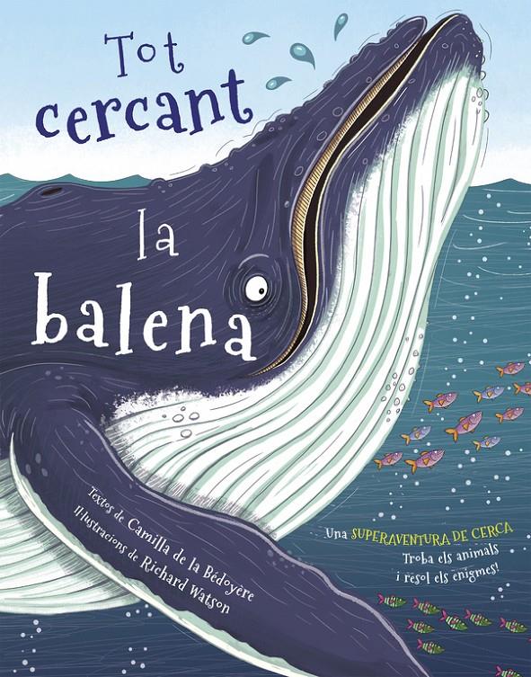 Tot cercant la balena | 9788416712342 | Bédoyère, Camilla de la/Watson, Richard