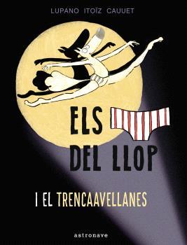 ELS CALÇOTETS DEL LLOP I  EL TRENCAAVELLANAS 6 | 9788467948677 | LUPANO, WILFRID