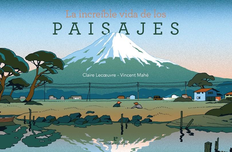 La increíble vida de los paisajes | 9788416544899 | Lecœuvre, Claire