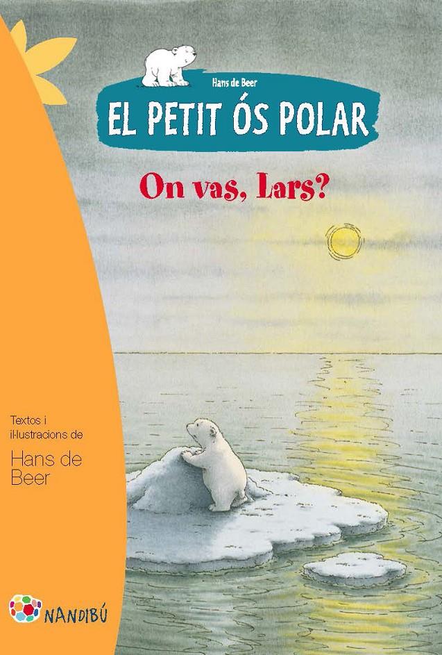 El petit ós polar: On vas, Lars? | 9788499755274 | de Beer, Hans