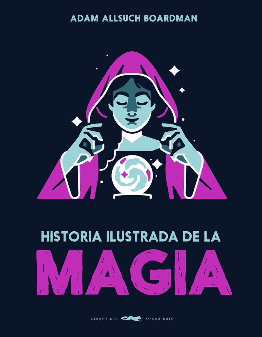 Historia ilustrada de la magia | 9791399153323 | Boardman, Adam Allsuch