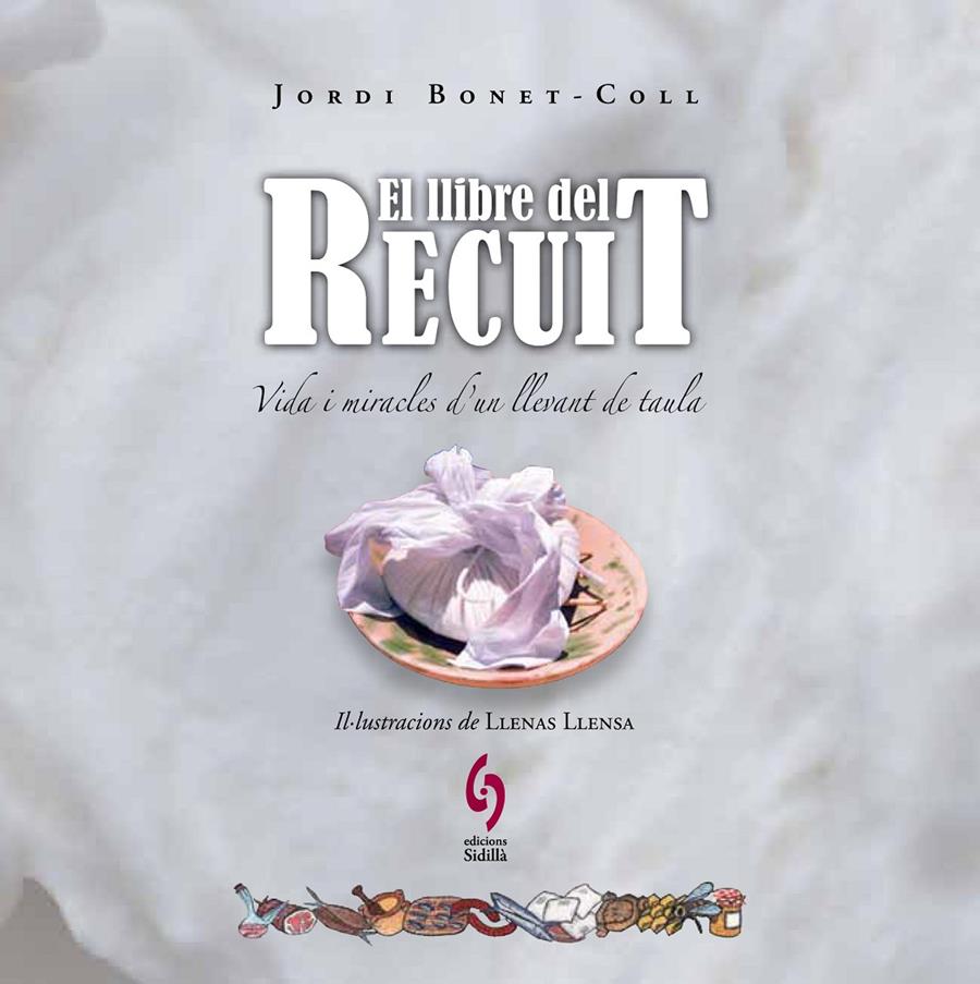 El llibre del recuit. Vida i miracles d'un llevant de taula | 9788493874384 | Jordi Bonet-Coll