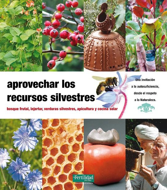 Aprovechar los recursos silvestres | 9788493828936 | Maurice Chaudiere