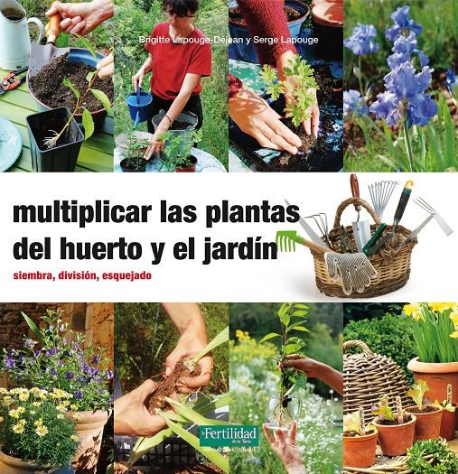 Multiplicar las plantas del huerto y el jardín | 9788494058271 | Lapouge-Déjean, Brigitte/Lapouge, Serge
