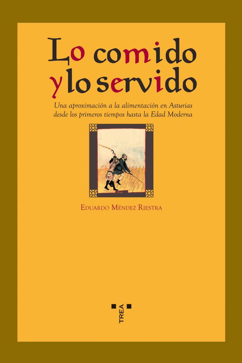 Lo comido y lo servido. Una aproximación a la alimentación en Asturias desde los | 9788497042543 | Méndez Riestra, Eduardo