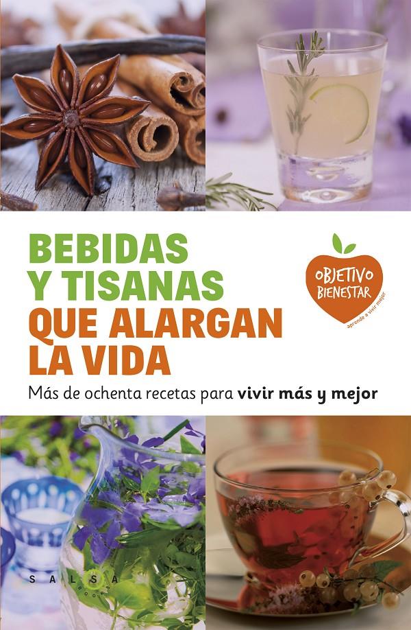 Bebidas y tisanas que alargan la vida. Más de ochenta recetas para vivir más y mejor | 9788415193470