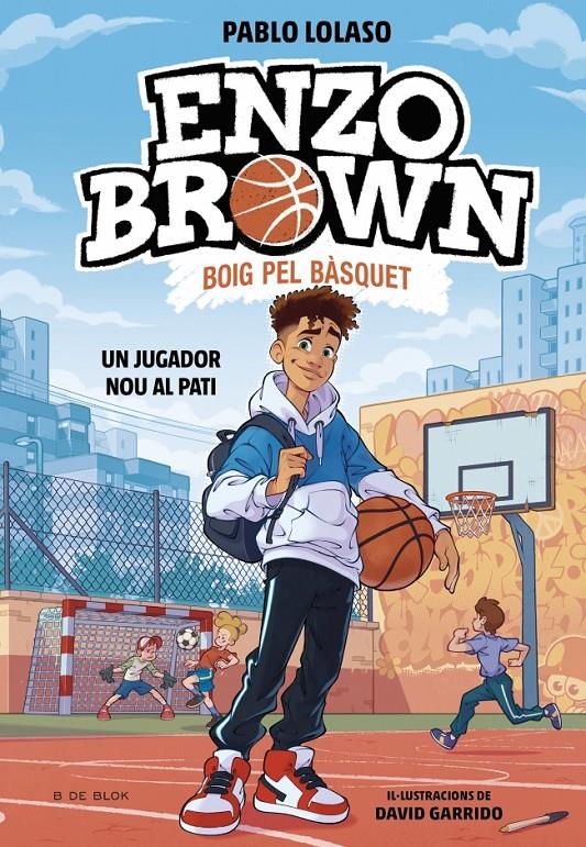 Enzo Brown: Boig pel bàsquet 1 - Un jugador nou al pati | 9791387695101 | Lolaso, Pablo