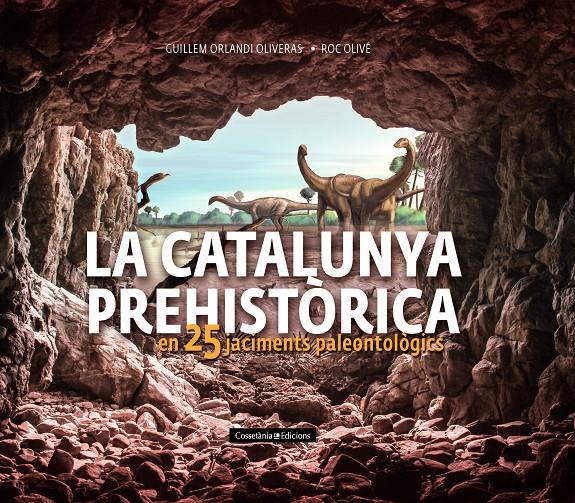 La Catalunya prehistòrica | 9788490348710 | Olivé Pous, Roc/Orlandi Oliveras, Guillem