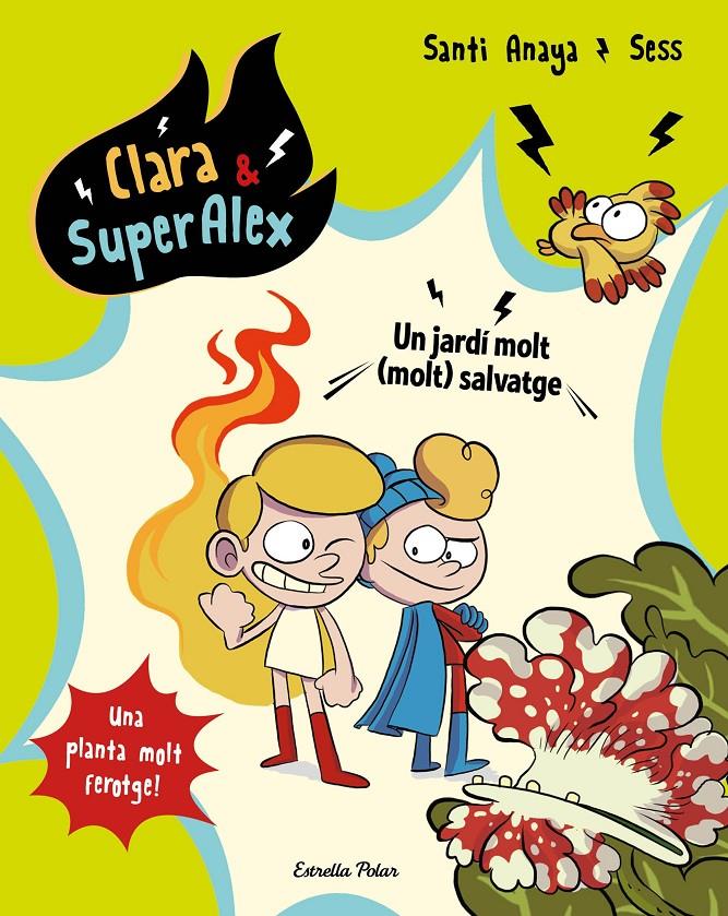 Clara & SuperÀlex 6. Un jardí molt (molt) salvatge | 9788491377146 | Anaya, Santi/Boudebesse, Sess