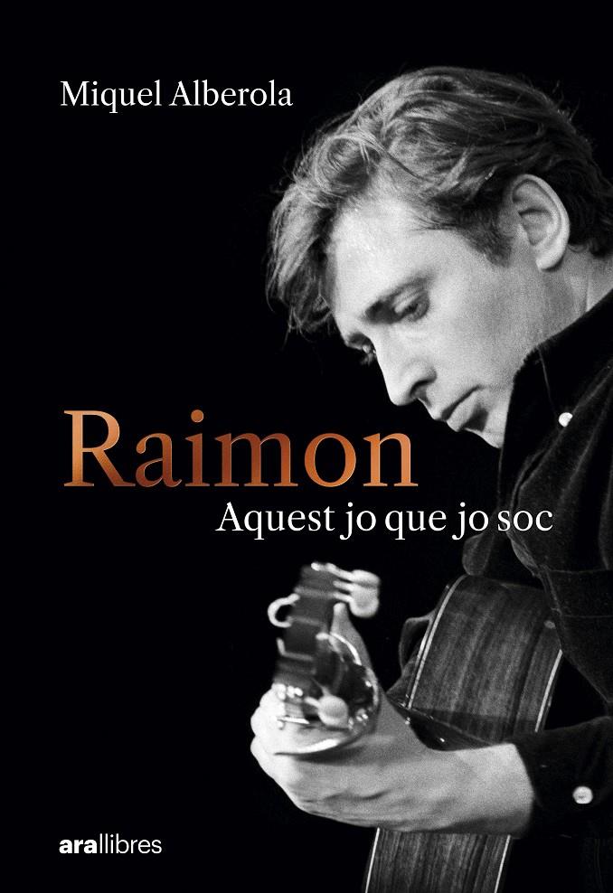 Raimon. Aquest jo que jo soc | 9788411731669 | Alberola Benavent, Miquel